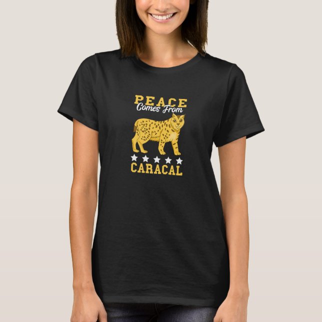 Caracal Cat Wild Cat  Peace Come From Caracals Lyn T-Shirt (Front)