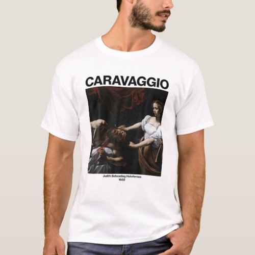 Caravaggio  Judith And Holofernes  Famous Painti T_Shirt