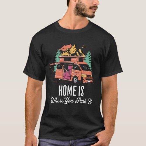 Caravan Life Home Is Where You Park It T_Shirt