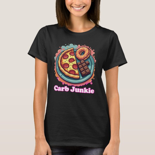 Carb Junkie Pizza Donut Candy Foodie Tee (Front)