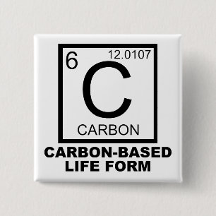 Carbon Based Life Form Funny Button Badge Pin
