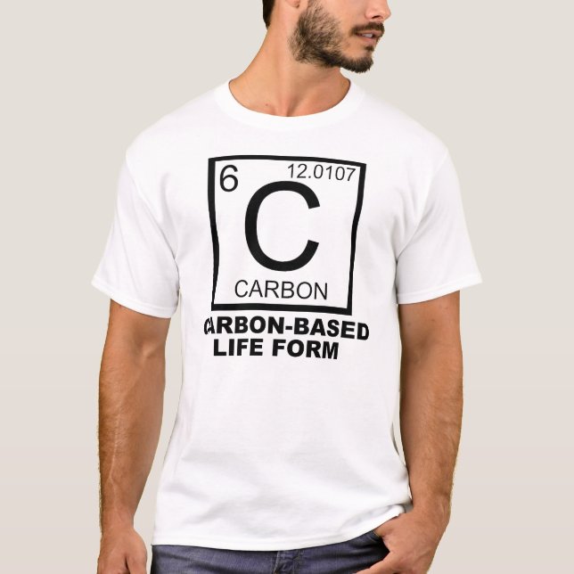 Carbon Based Life Form Funny T-Shirt (Front)
