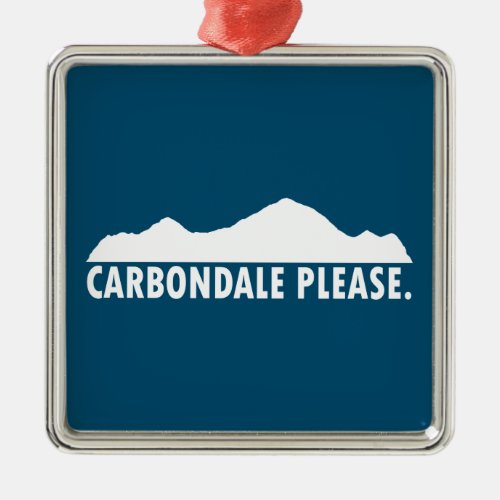 Carbondale Please Metal Ornament
