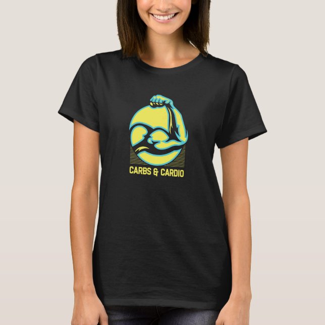 Carbs And Cardio Fitness Workout Healthy Gym Funny T-Shirt (Front)
