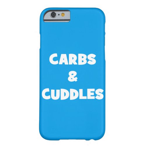 Carbs and Cuddles _ Funny Novelty Food Barely There iPhone 6 Case