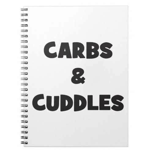 Carbs and Cuddles _ Funny Novelty Food Notebook