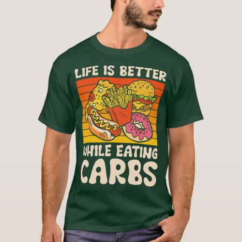 Carbs Fast Food Life Foodie Eating Dessert Pastrie T_Shirt
