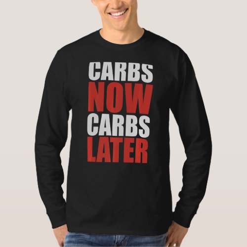 Carbs Now Carbs Later Fitness Workout GYM T_Shirt