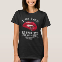 carcinoid cancer won t quit cuss whole time T-Shirt