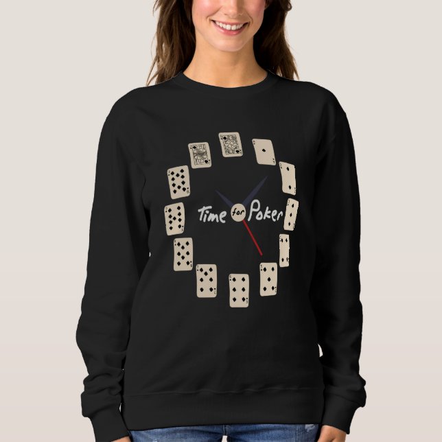 Card Games Tournament Time for Poker Sweatshirt (Front)
