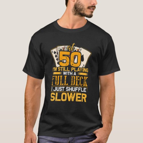 Card Shark 50Th Birthday Funny Shuffle Slower Poke T_Shirt