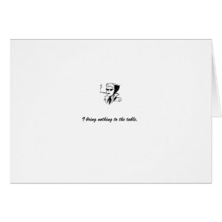 card: white "I bring nothing to the table"