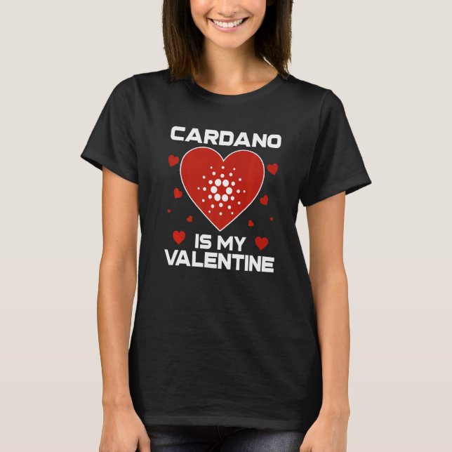 Cardano Is My Valentine Ada Coin To The Moon Crypt T-Shirt (Front)