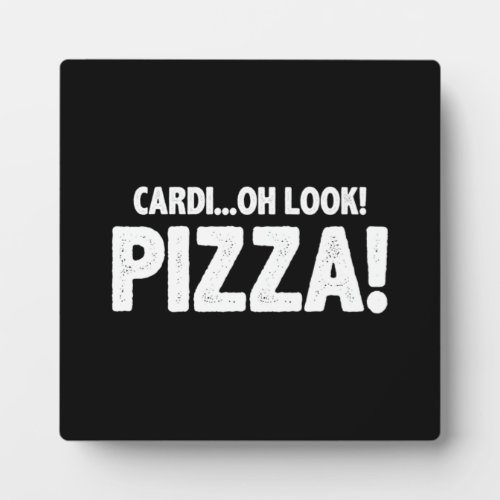 CardiOh Look Pizza _ Funny Cardio Gym Workout Plaque