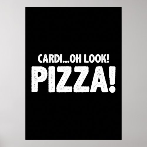 CardiOh Look Pizza _ Funny Cardio Gym Workout Poster