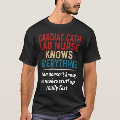 Cardiac Cath Lab Nurse Knows Everything T_Shirt