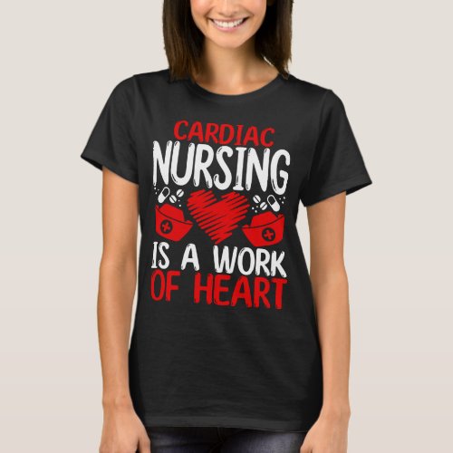 Cardiac Nurse Appreciation Week Work Cardiology T_Shirt