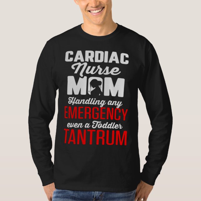 Cardiac Nurse Mom Cardiology Handles Emergency Eve T-Shirt (Front)
