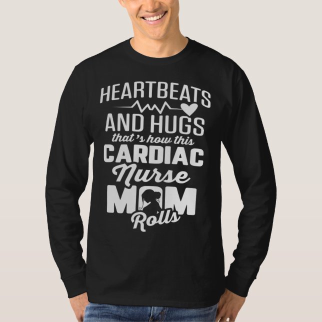 Cardiac Nurse Mom Cardiology Heartbeats and Hugs T-Shirt (Front)