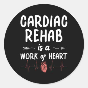 Cardiac Rehab Is A Work Of He Classic Round Sticker