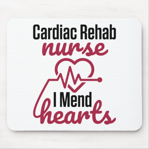 Cardiac Rehab Nurse Nursing I Mend Hearts Mouse Pad