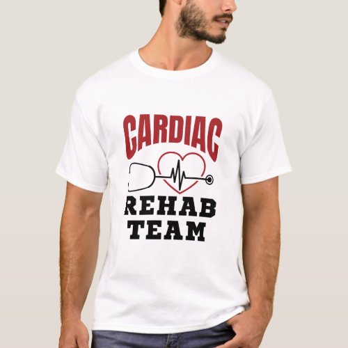 Cardiac Rehab Team Cardiologist Nurse T_Shirt
