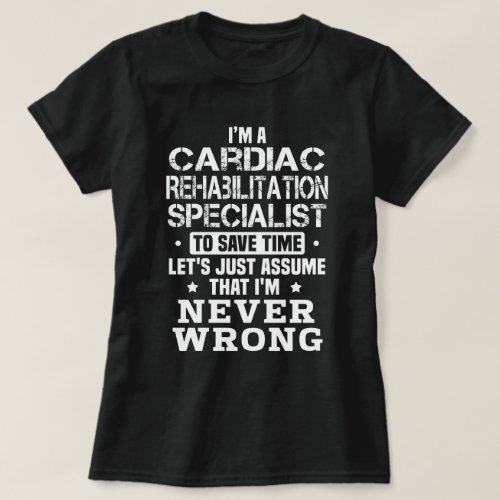 Cardiac Rehabilitation Specialist T_Shirt