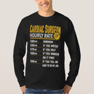 Cardiac Surgeon Hourly Rate Cardiologist Heart Su T-Shirt