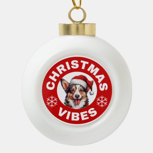 Cardigan Welsh Corgi Christmas Vibes Ceramic Ball Christmas Ornament