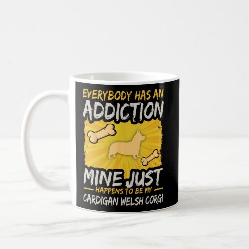 Cardigan Welsh Corgi Dog Addiction Bone Puppy Mom  Coffee Mug