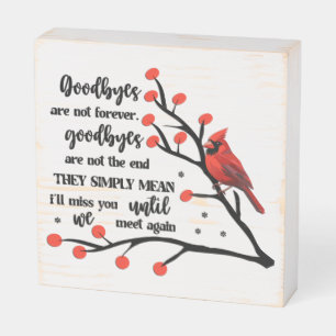 Cardinal/Goodbyes Are Not Forever Wooden Box Sign