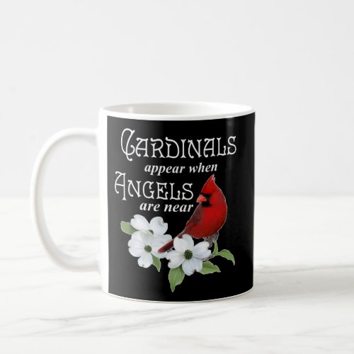 Cardinals Appear When Angels Are Near Bird Coffee Mug