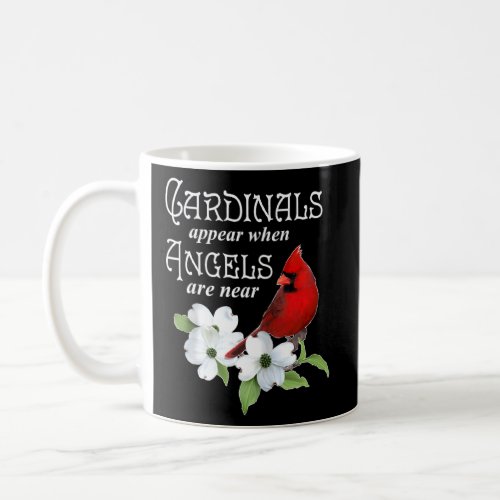 Cardinals Appear When Angels Are Near Bird Lover   Coffee Mug