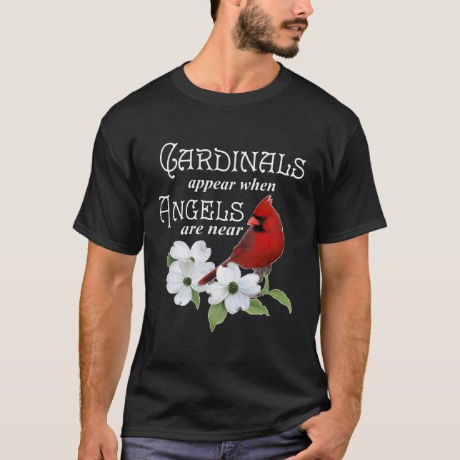Cardinals Appear When Angels Are Near Bird T-Shirt (Front)