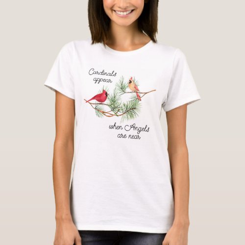 Cardinals appear when Angels are near  T_Shirt