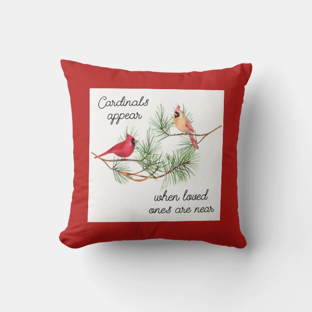 Cardinals appear when loved ones are near throw pillow (Front)
