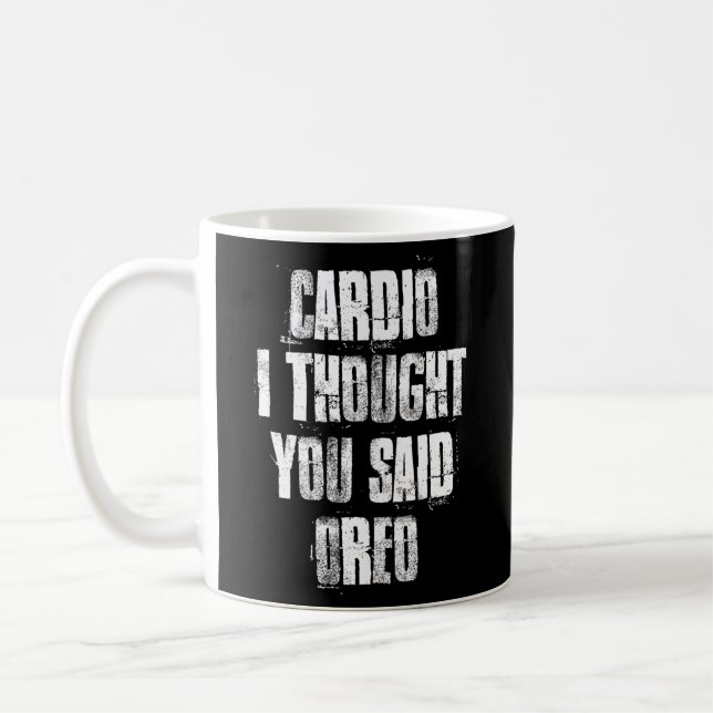 Cardio I Thought You Said Oreo Gym Fitness Workout Coffee Mug (Left)