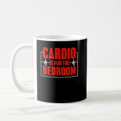 Cardio Is For The Bedroom Sarcastic Fitness  Coffee Mug