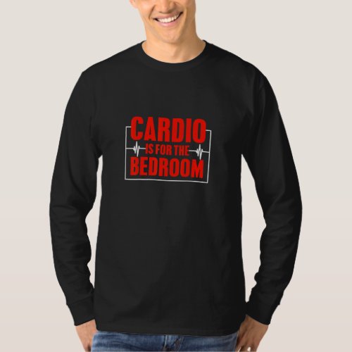 Cardio Is For The Bedroom Sarcastic Fitness  T_Shirt