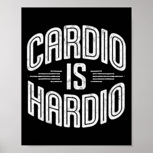 Cardio Is Hardio Gym Humor Tee Weightlifting Worko Poster