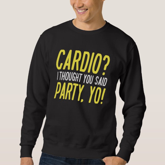Cardio Party Yo Sweatshirt (Front)