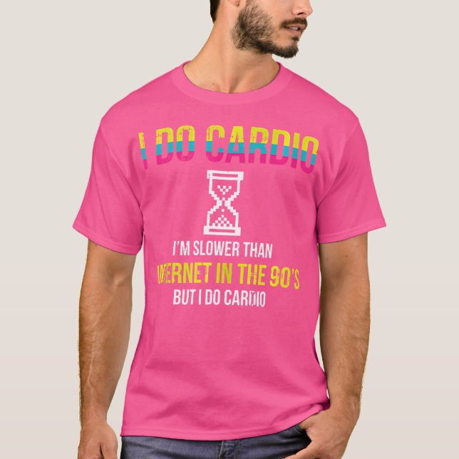Cardio Slower Than 90'S Internet Funny Fitness Wor T-Shirt (Front)