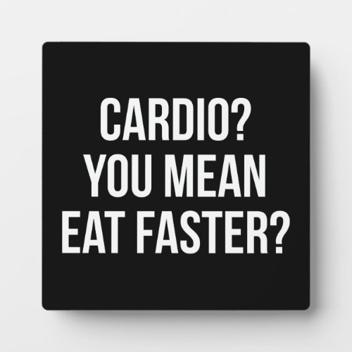 Cardio You Mean Eat Faster _ Funny Bulking Gym Plaque