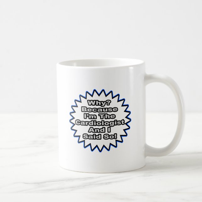Cardiologist...Because I Said So Coffee Mug (Right)