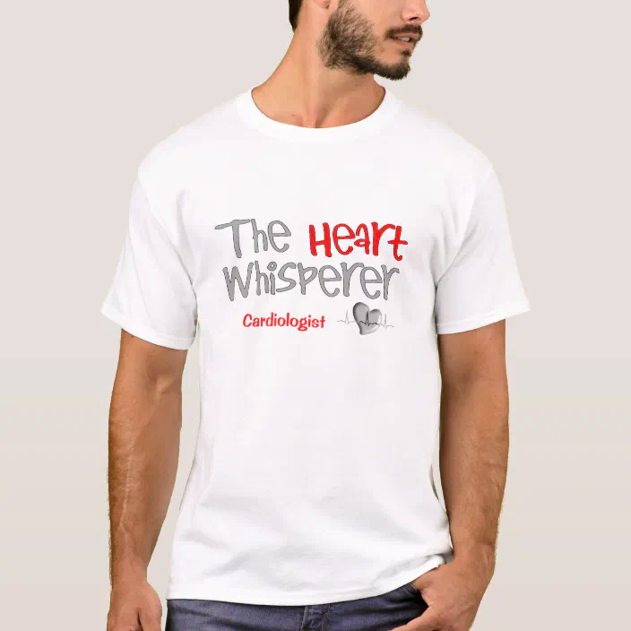 Unisex Tee Funny Cardiologist Gift The Heart Whisperer Cardiology T-Shirts Cardiologist Shirt