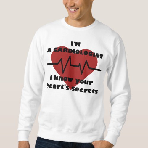 Cardiologist life and secrets sweatshirt