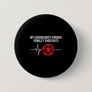 Cardiologist Penalty Shootout Funny Soccer Fan Button