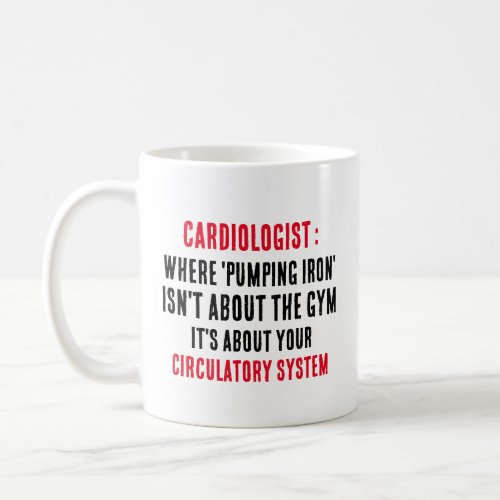 Cardiologist Where pumping iron isnt about the Coffee Mug