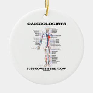 Cardiologists Just Go With The Flow (Circulatory) Ceramic Ornament