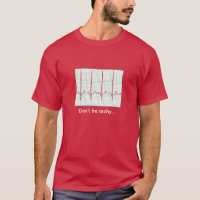 Cardiology Humor - Don't be Tachy T-Shirt